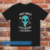 Alien Still Believe t shirt