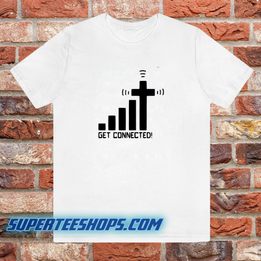 Get connected! t-shirt