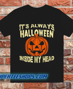 It s Always Halloween Inside My Head T Shirt