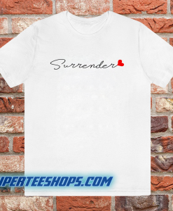 Love surrender t-shirt Unisex adult