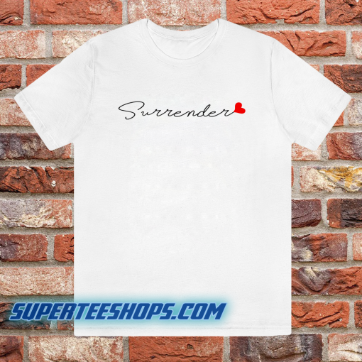 Love surrender t-shirt Unisex adult