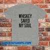 Whiskey Saved My Soul T-Shirt