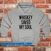 Whiskey Saved My Soul hoodie