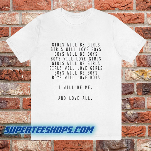 Girl Will Be Girls Quote T Shirt