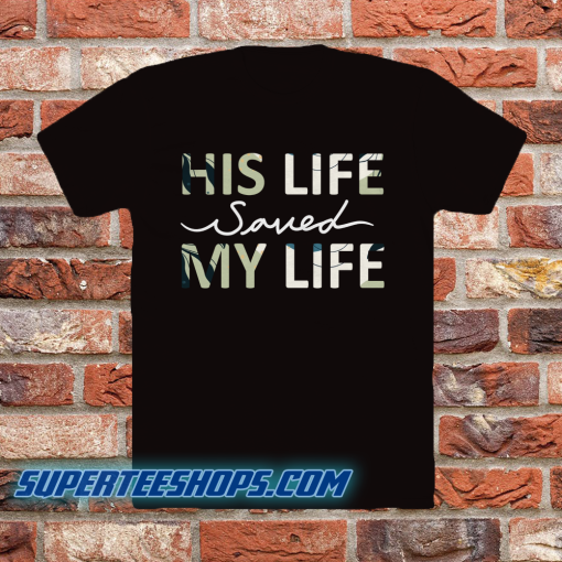 His Life Saved my Life T-Shirt