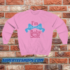 I'm Baby Soft Sweatshirt