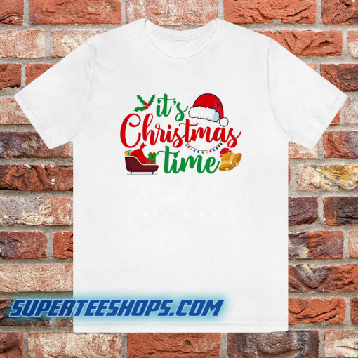 It's Christmas time t shirt