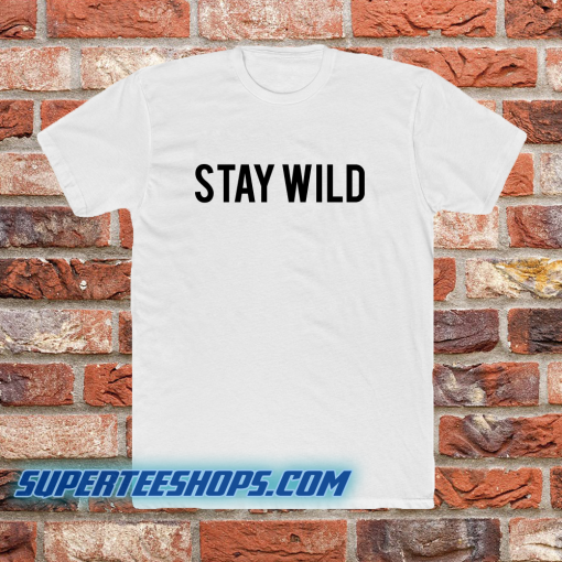 Stay Wild T-shirt