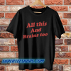 All This And Brains Too T-Shirt