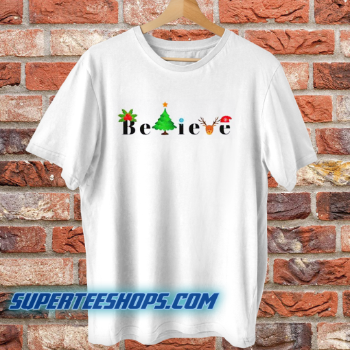 Believe Christmas T Shirt