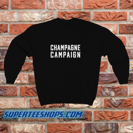 Champagne Campaign Sweatshir