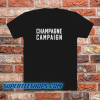 Champagne Campaign T Shirt