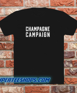 Champagne Campaign T Shirt