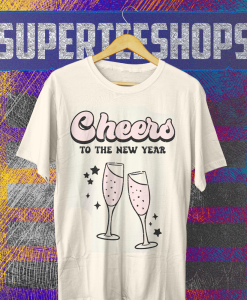 Cheers To The New Year Shirt TPKJ1