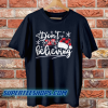 Don't stop believing T Shirt