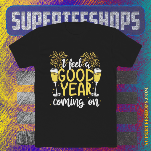 I Feel Good Year New Year's Day Holiday Cheer T-shirt TPKJ1