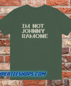 I'm Not Johnny Ramone T-Shirt