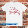 Merry Christmas T Shirt