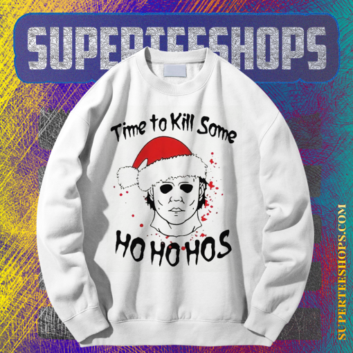 Michael Myers Time To Kill Some Ho Ho Hos Christmas Unisex Sweatshirt TPKJ1