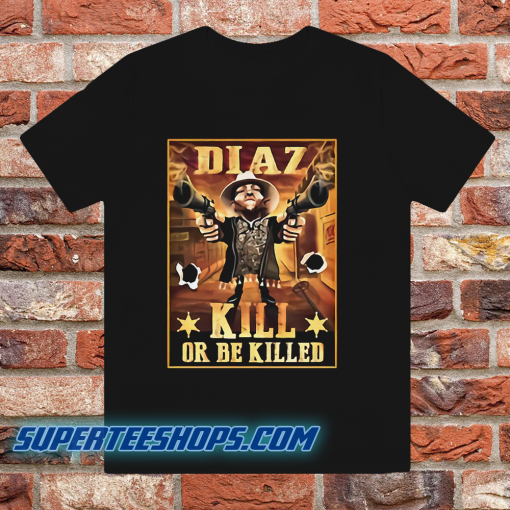 Nate Diaz Guns Kill or be Killed UFC T Shirt