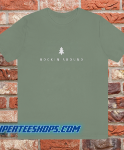 Rockin Around T Shirt