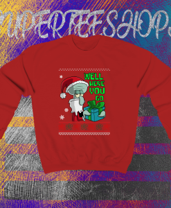 Squidward Well Here You Go Sweatshirt