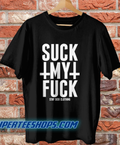 Suck My Fuck T Shirt