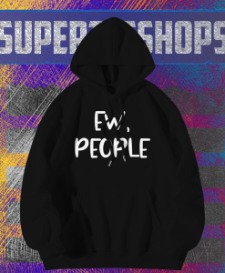 Ew People Custom Hoodies TPKJ1