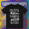 Grateful thankful blessed shirt TPKJ1