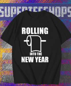 Rolling Into The New Year T Shirt TPKJ1