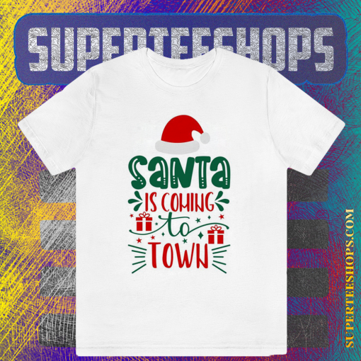 Santa is Coming to Town T Shirt TPKJ1