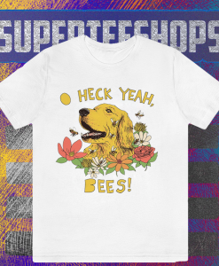 Spicy Dog Treats - Heck Yeah Bees! T Shirt TPKJ1