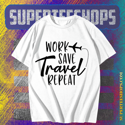 Work Save Travel Repeat T Shirt TPKJ1