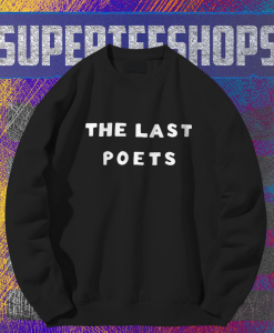 The last poets Sweatshirt TPKJ1