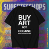 Buy Art Not Cocaine T Shirt TPKJ1
