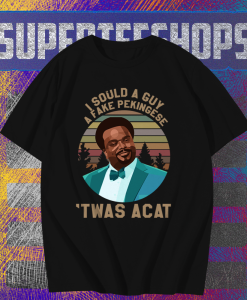 Craig Robinson I sould a guy a fake pekingese Twas a Cat T-Shirt TPKJ1