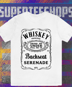 ATL Whiskey Princess Backseat Serenade T-Shirt TPKJ1