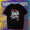 Glamour Kills All Time Low Your Album Sucks Nothing Personal T-shirt TPKJ1