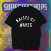 Raised by waves T-shirt TPKJ1