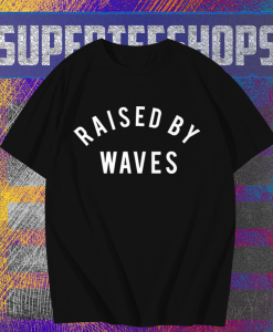 Raised by waves T-shirt TPKJ1