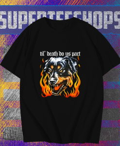 Rottweiler Til' Death Do Us Part T shirt TPKJ1