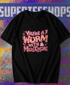 Hot You Are Worm With A Mustache Tom Sandoval T-Shirt TPKJ3