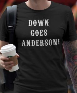 Down Goes Anderson T-shirt