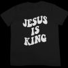 Jesus Is King T Shirt