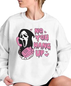 No You Hang Up Scream Sweatshirt