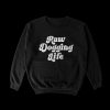 Raw Dogging Life Sweatshirt