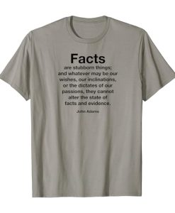 Facts are stubborn things T-shirt thd