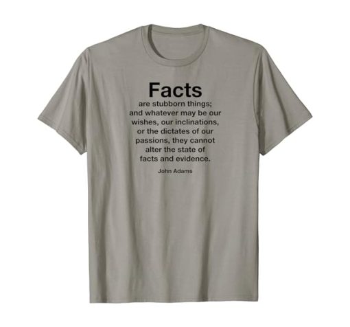 Facts are stubborn things T-shirt thd