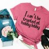 I-Cant-Be-Trusted-At-Hobby-Lobby-T-shirt UNISEX THD
