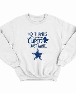 No thanks cupid I just want Dallas Cowboys Sweatshirt thd